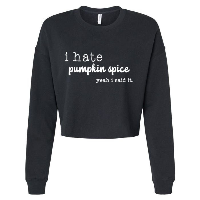 I Hate Pumpkin Spice Yeah I Said It Cropped Pullover Crew