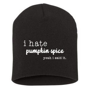 I Hate Pumpkin Spice Yeah I Said It Short Acrylic Beanie