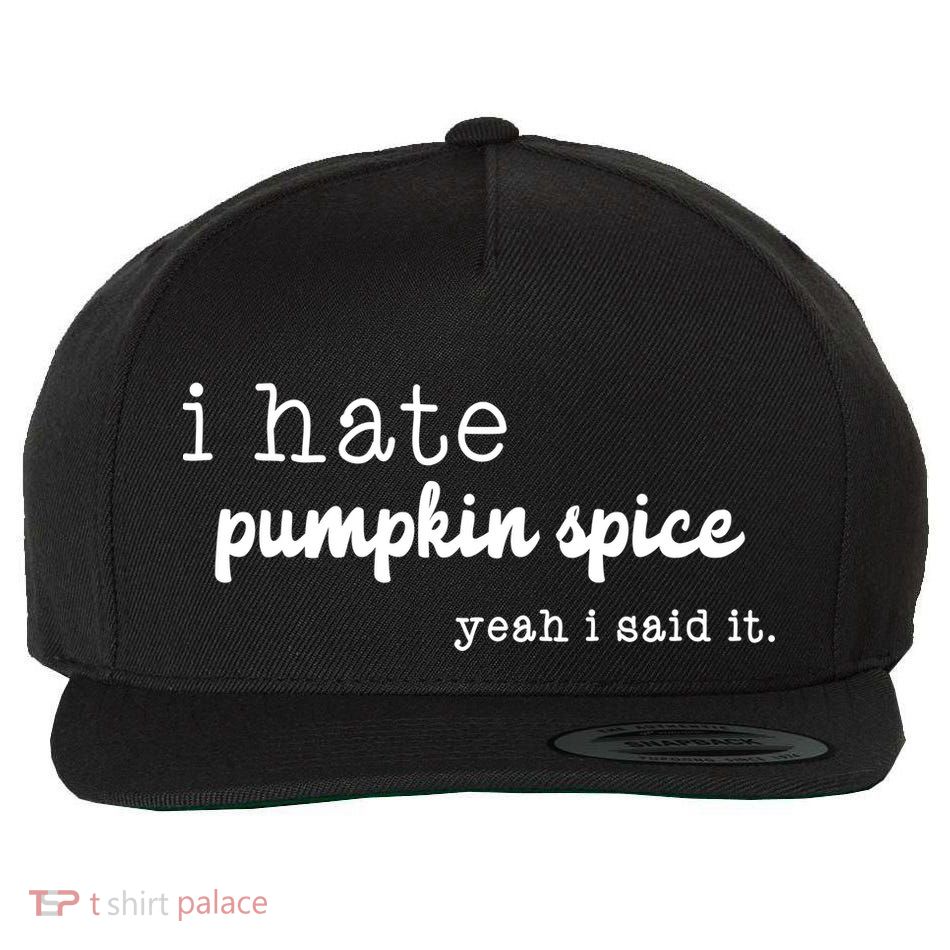 I Hate Pumpkin Spice Yeah I Said It Wool Snapback Cap