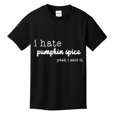 I Hate Pumpkin Spice Yeah I Said It Kids T-Shirt