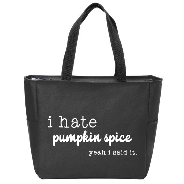 I Hate Pumpkin Spice Yeah I Said It Zip Tote Bag