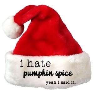 I Hate Pumpkin Spice Yeah I Said It Premium Christmas Santa Hat