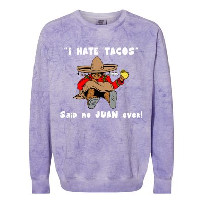 I Hate Tacos Said No Juan Ever Colorblast Crewneck Sweatshirt