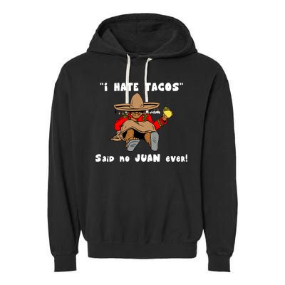 I Hate Tacos Said No Juan Ever Garment-Dyed Fleece Hoodie