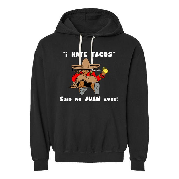 I Hate Tacos Said No Juan Ever Garment-Dyed Fleece Hoodie