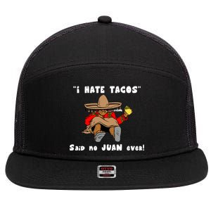 I Hate Tacos Said No Juan Ever 7 Panel Mesh Trucker Snapback Hat