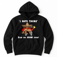 I Hate Tacos Said No Juan Ever Hoodie