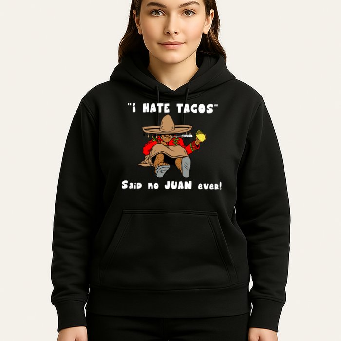 I Hate Tacos Said No Juan Ever Hoodie