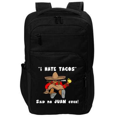 I Hate Tacos Said No Juan Ever Impact Tech Backpack