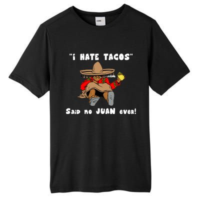 I Hate Tacos Said No Juan Ever Tall Fusion ChromaSoft Performance T-Shirt