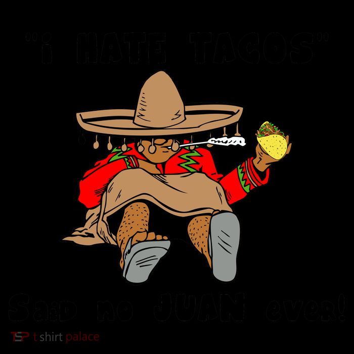 I Hate Tacos Said No Juan Ever Mug