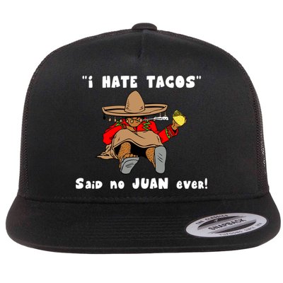 I Hate Tacos Said No Juan Ever Flatbill Hat