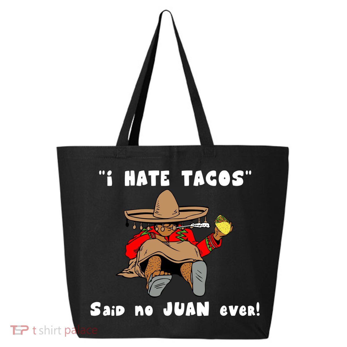 I Hate Tacos Said No Juan Ever 25L Jumbo Tote