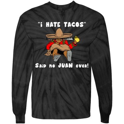 I Hate Tacos Said No Juan Ever Tie-Dye Long Sleeve Shirt