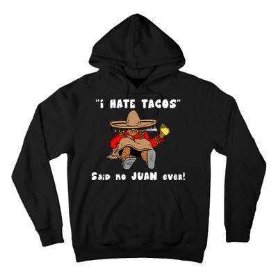I Hate Tacos Said No Juan Ever Tall Hoodie