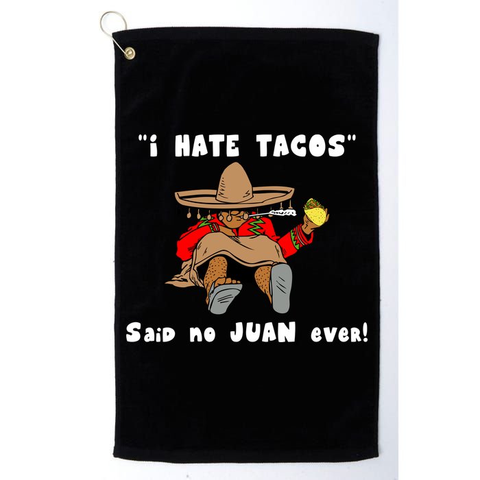 I Hate Tacos Said No Juan Ever Golf Towel