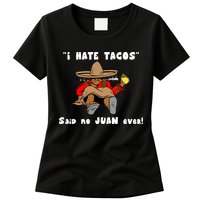 I Hate Tacos Said No Juan Ever Womens T-Shirt