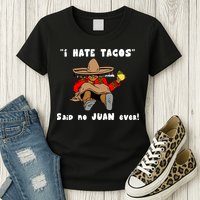 I Hate Tacos Said No Juan Ever Womens T-Shirt