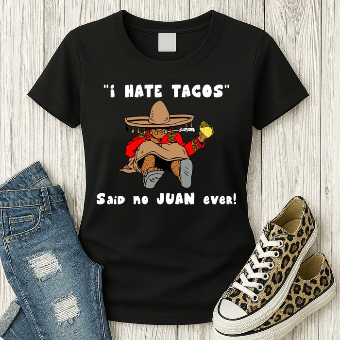 I Hate Tacos Said No Juan Ever Womens T-Shirt