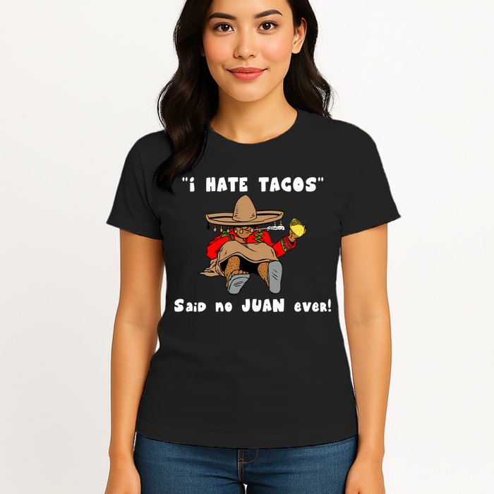 I Hate Tacos Said No Juan Ever Womens T-Shirt