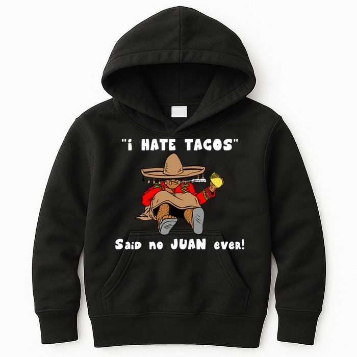 I Hate Tacos Said No Juan Ever Kids Hoodie