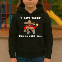 I Hate Tacos Said No Juan Ever Kids Hoodie