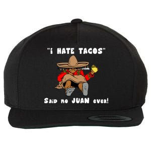 I Hate Tacos Said No Juan Ever Wool Snapback Cap