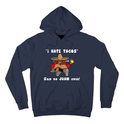 I Hate Tacos Said No Juan Ever Hoodie