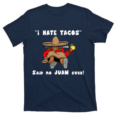 I Hate Tacos Said No Juan Ever T-Shirt