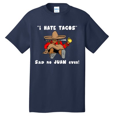 I Hate Tacos Said No Juan Ever Tall T-Shirt