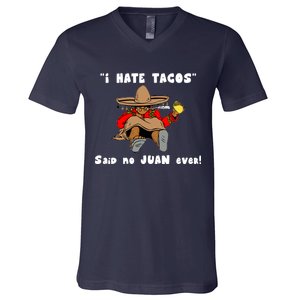 I Hate Tacos Said No Juan Ever V-Neck T-Shirt