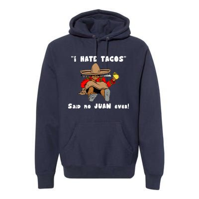 I Hate Tacos Said No Juan Ever Premium Hoodie