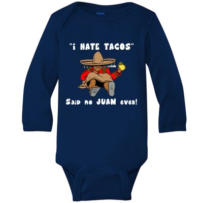 I Hate Tacos Said No Juan Ever Baby Long Sleeve Bodysuit