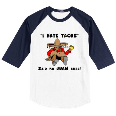 I Hate Tacos Said No Juan Ever Baseball Sleeve Shirt