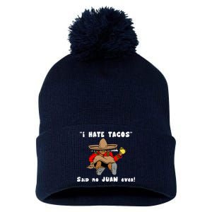 I Hate Tacos Said No Juan Ever Pom Pom 12in Knit Beanie