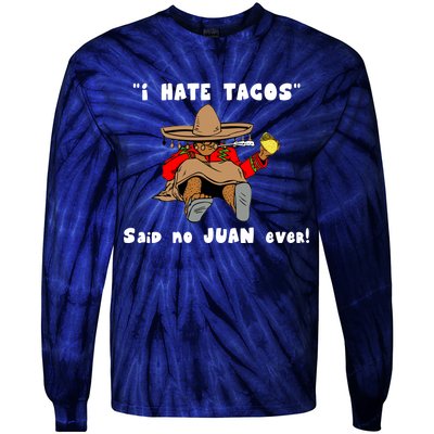 I Hate Tacos Said No Juan Ever Tie-Dye Long Sleeve Shirt