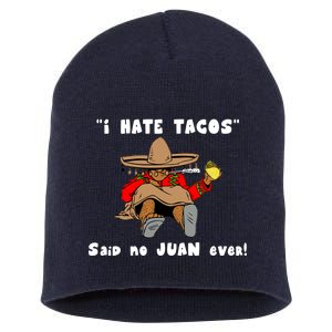 I Hate Tacos Said No Juan Ever Short Acrylic Beanie