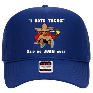 I Hate Tacos Said No Juan Ever High Crown Mesh Back Trucker Hat