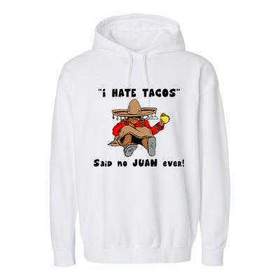 I Hate Tacos Said No Juan Ever Garment-Dyed Fleece Hoodie