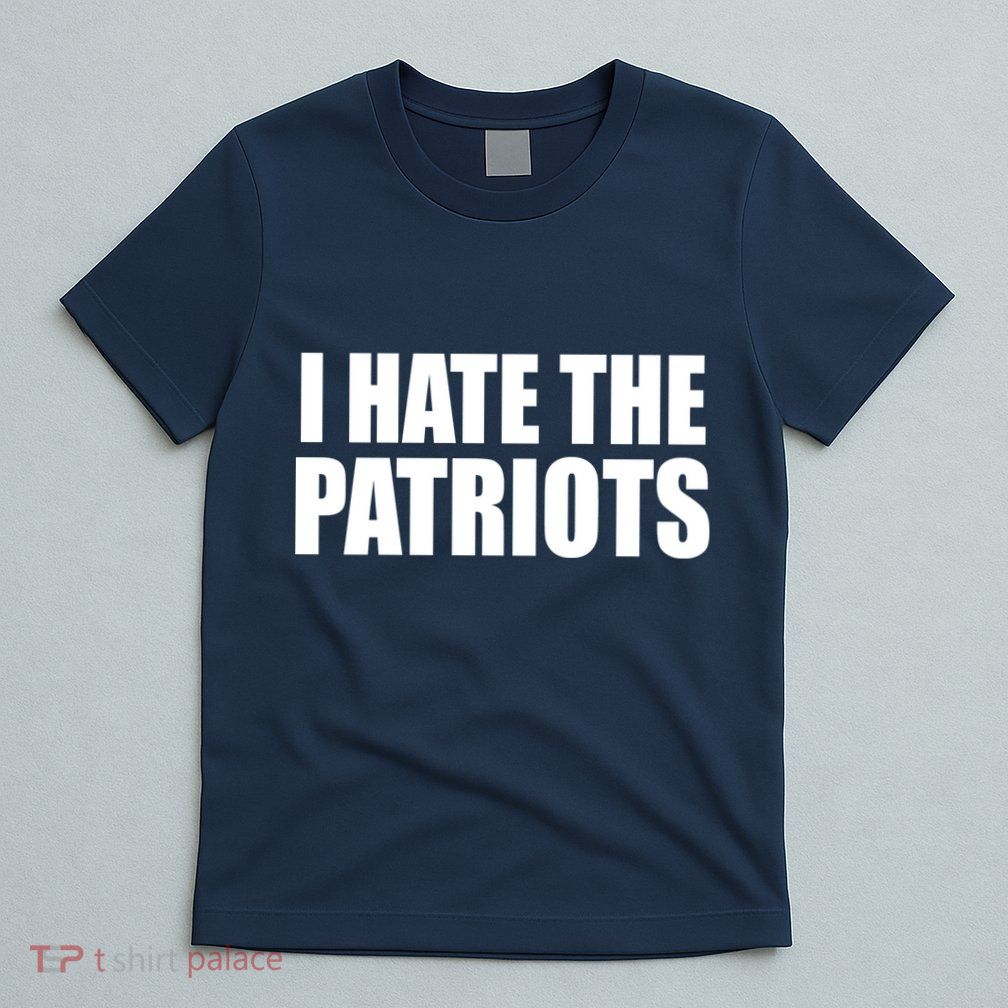 I Hate The Patriots T-Shirt