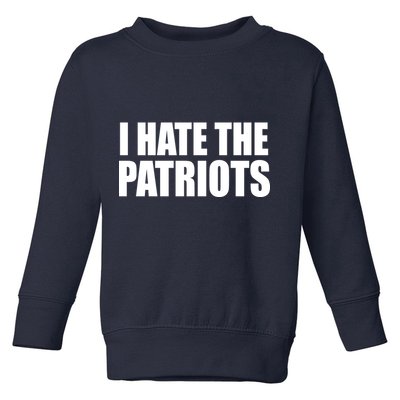 I Hate The Patriots Toddler Sweatshirt