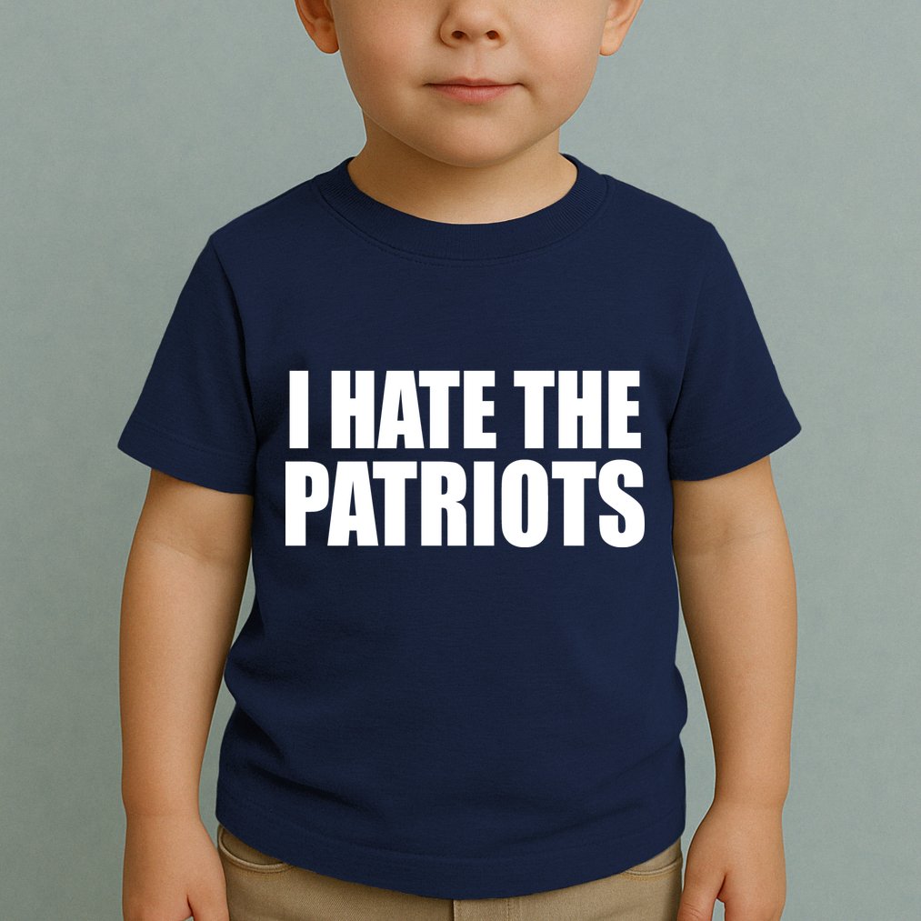 I Hate The Patriots Toddler T-Shirt