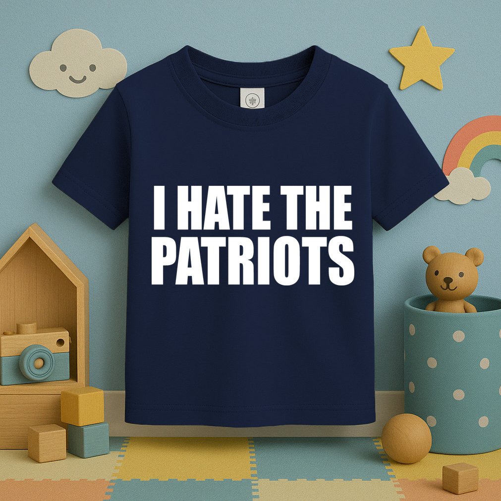 I Hate The Patriots Toddler T-Shirt