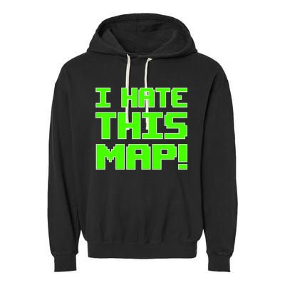 I Hate This Map Funny Gamer Garment-Dyed Fleece Hoodie