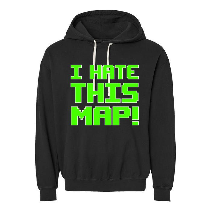 I Hate This Map Funny Gamer Garment-Dyed Fleece Hoodie