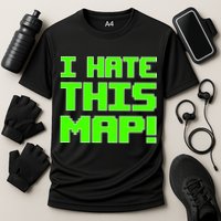I Hate This Map Funny Gamer Performance Shirt