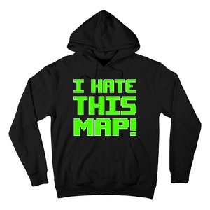 I Hate This Map Funny Gamer Hoodie