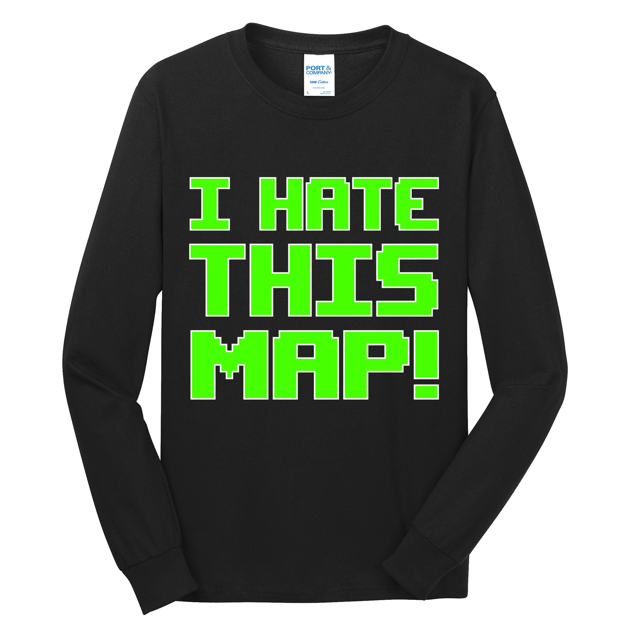 I Hate This Map Funny Gamer Tall Long Sleeve T-Shirt