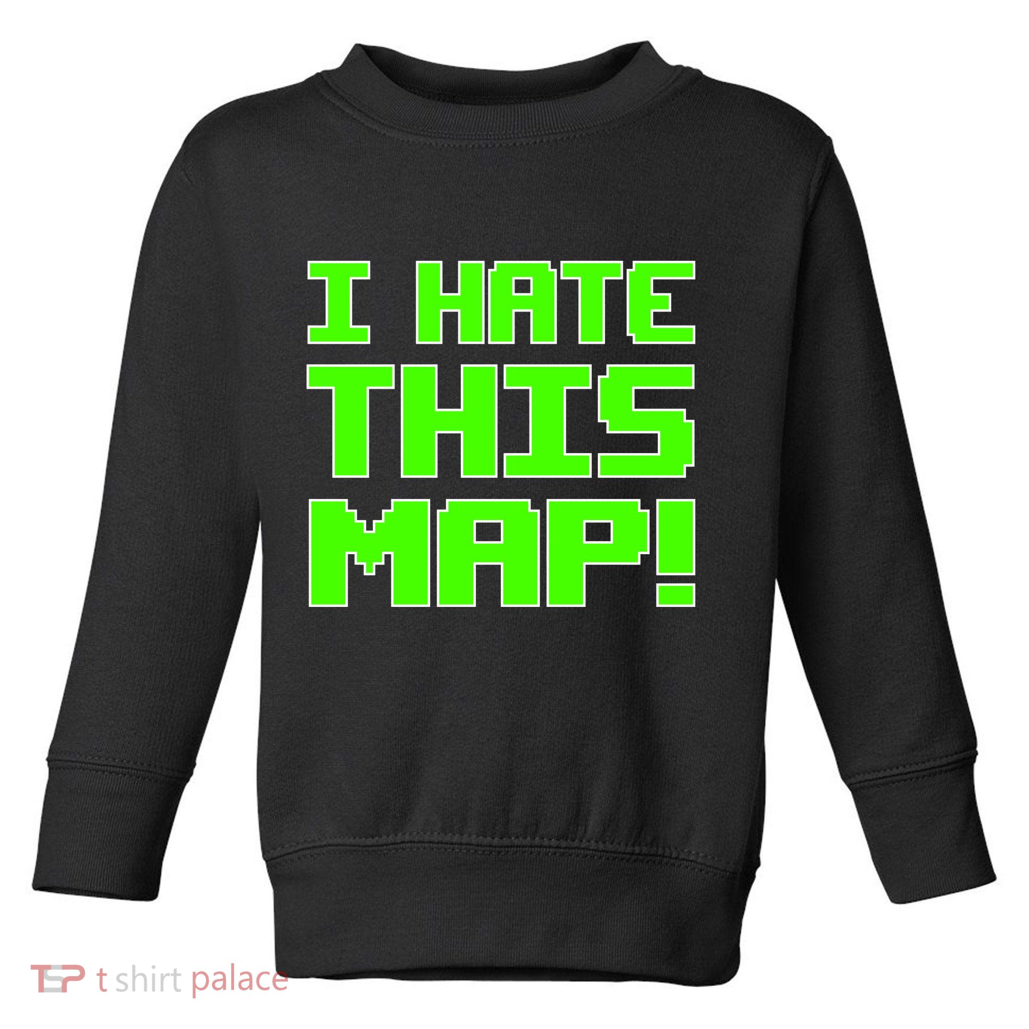 I Hate This Map Funny Gamer Toddler Sweatshirt