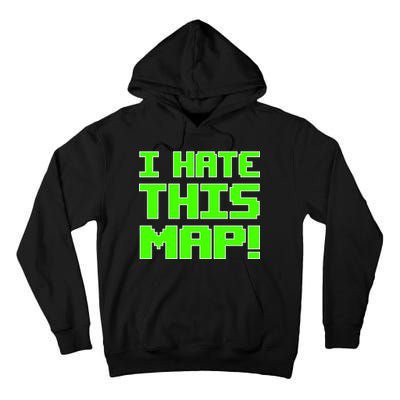I Hate This Map Funny Gamer Tall Hoodie